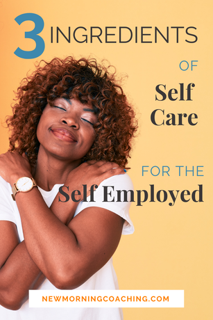 woman hugging herself with text overlay that reads 3 ingredients of self care for the self employed