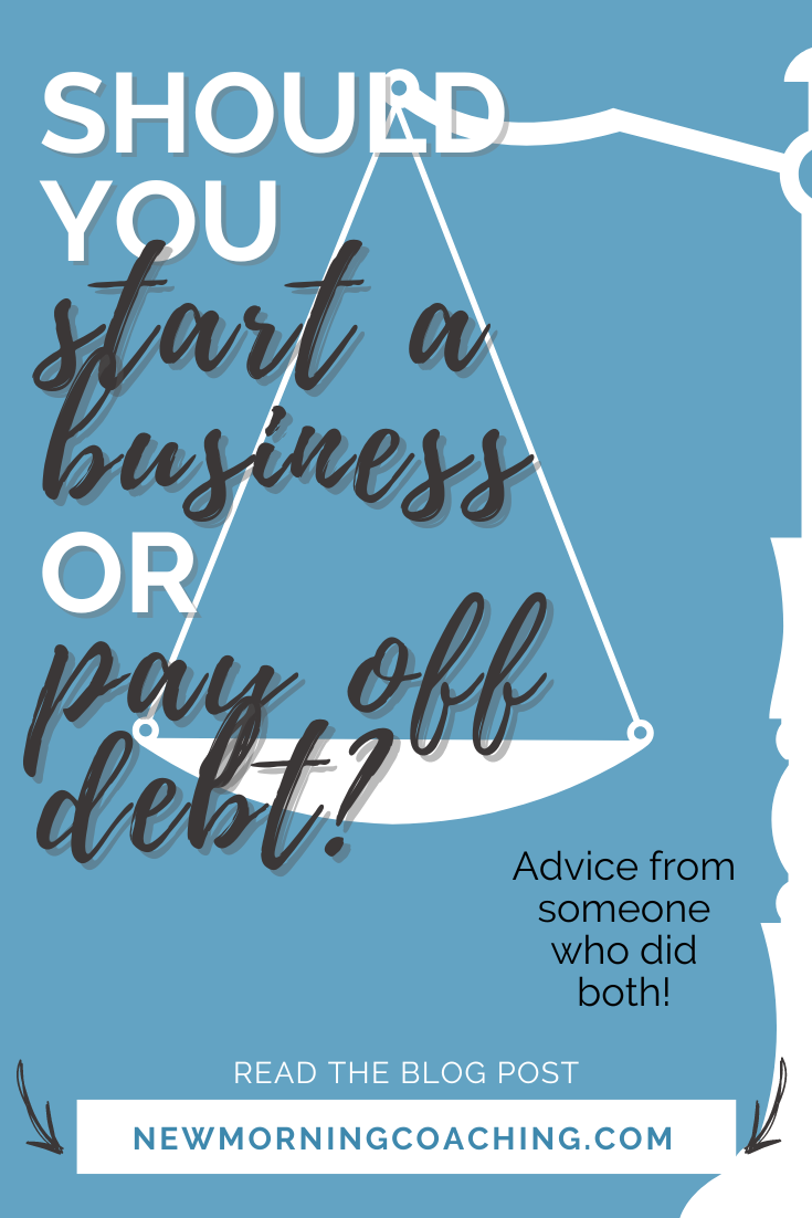 Should you start a business or pay off debt?